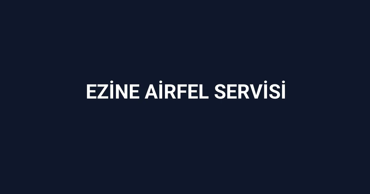 Ezine Airfel Servisi